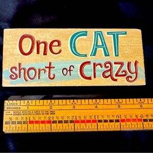 Preloved One Cat Short of Crazy plaque.